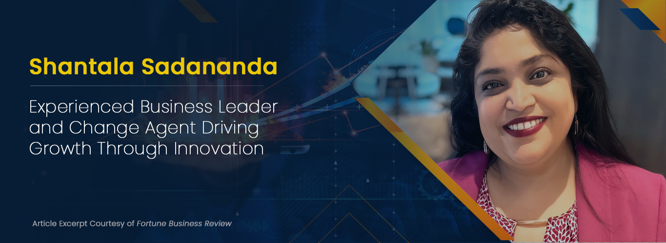 Shantala Sadananda Named One of Fortune Business Review